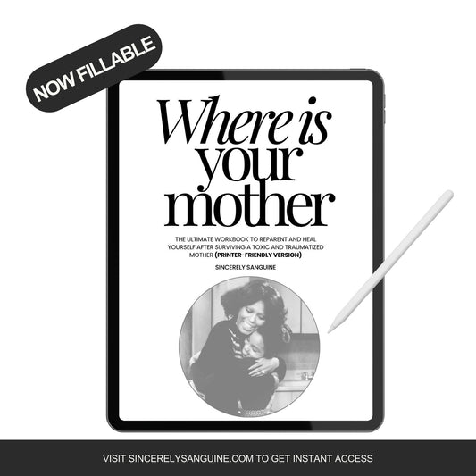 Fillable Black & White PDF Version: 'Where is Your Mother...' The Complete Mother-Daughter Workbook to Heal Your Inner Child