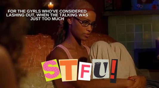 Overstimulated? For the Gyrls who've considered lashing out, when the talking was just TOO much!