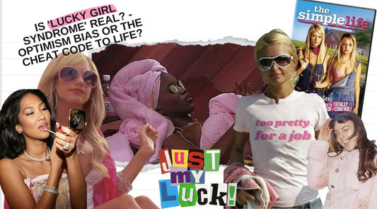 Is 'Lucky Girl Syndrome' REAL? - Optimism Bias or the cheat code to life? Image contains stills from pop culture such as Model Kimora Lee Simmons, Sharpay Evans, Paris Hilton, Lindsay Lohan, and a dvd copy of The Simple Life - Sincerely Sanguine