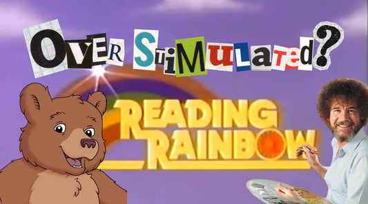 Low Stimulating and relaxing shows on Netflix; Reading Rainbow; Franklin; Bob Ross The Joys of Painting 